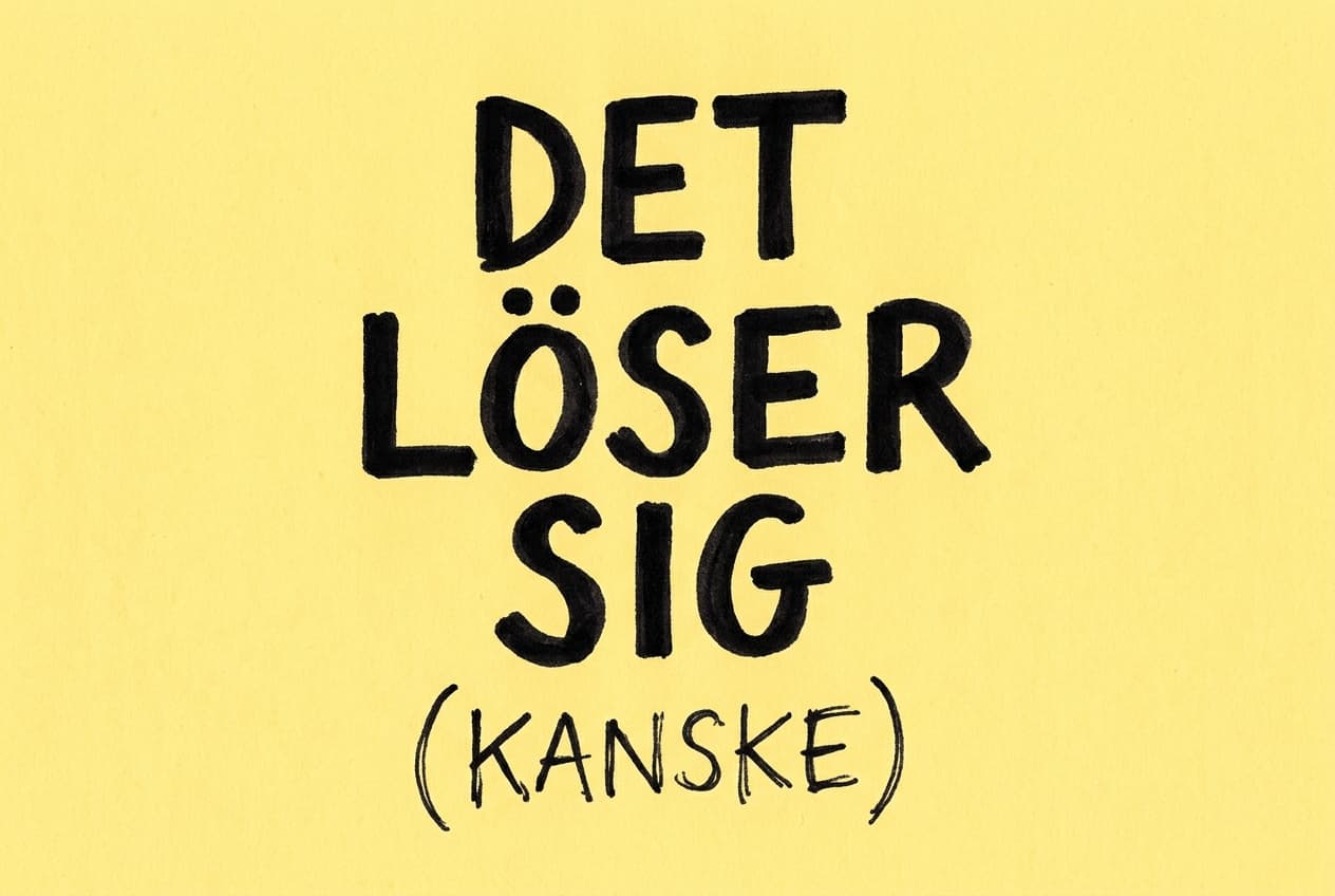 Det ordnar sig nog